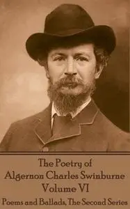 «The Poetry of Algernon Charles Swinburne - Volume VI» by Algernon Charles Swinburne