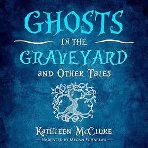 «Ghosts in the Graveyard» by Kathleen McClure