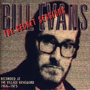 Bill Evans - The Secret Sessions: Recorded At The Village Vanguard 1966-1975 (1996)