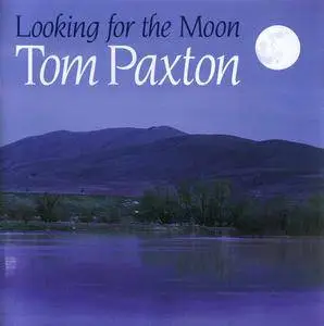 Tom Paxton - Looking For The Moon (2002)