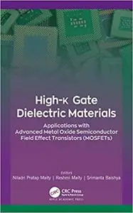 High-k Gate Dielectric Materials: Applications with Advanced Metal Oxide Semiconductor Field Effect Transistors