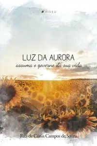 «Luz da Aurora» by Rita de Cássia Campos de Souza