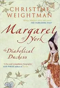 Margaret of York: The Diabolical Duchess