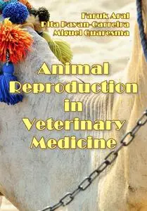 "Animal Reproduction in Veterinary Medicine" ed. by Faruk Aral, Rita Payan-Carreira, Miguel Quaresma