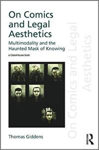 On Comics and Legal Aesthetics: Multimodality and the Haunted Mask of Knowing (Repost)