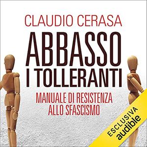 «Abbasso i tolleranti» by Claudio Cerasa