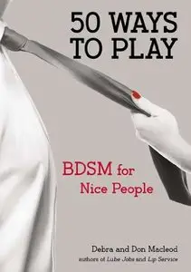 50 Ways to Play: BDSM for Nice People (Repost)