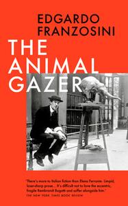 «The Animal Gazer» by Edgardo Franzosini