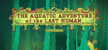 Aquatic Adventure of the Last Human, the (2016)