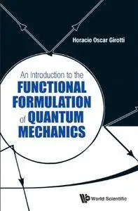 An Introduction to the Functional Formulation of Quantum Mechanics