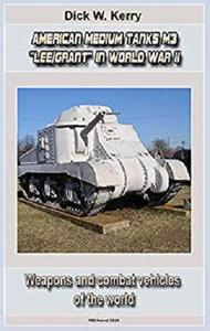 American Medium Tanks M3 "Lee/Grant" in World War II : Weapons and combat vehicles of the world [Kindle Edition]