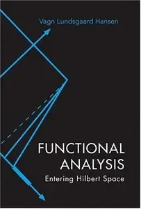 Functional Analysis: Entering Hilbert Space