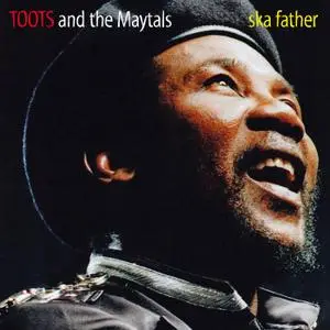 Toots & The Maytals - Ska Father (1999;2018)