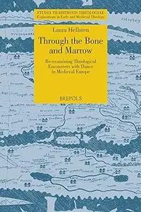 Through the Bone and Marrow: Re-examining Theological Encounters with Dance in Medieval Europe