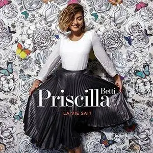 Priscilla Betti - La Vie Sait (2017)