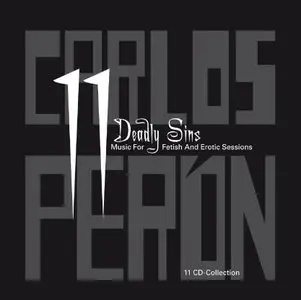 Carlos Perón - 11 Deadly Sins: Music For Fetish And Erotic Sessions (2011) [11CD Box Set]