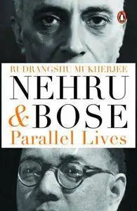 Nehru and Bose: Parallel Lives