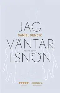 «Jag väntar i snön» by Daniel Dencik