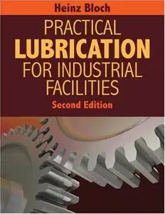 Practical Lubrication for Industrial Facilities, Second Edition (repost)