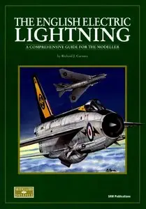 The English Electric Lightning: A Comprehensive Guide for the Modeller (SAM Modellers Datafile 7) (Repost)