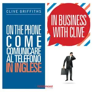 «On the phone. Come comunicare al telefono in inglese» by Clive Griffiths