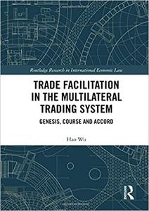 Trade Facilitation in the Multilateral Trading System: Genesis, Course and Accord