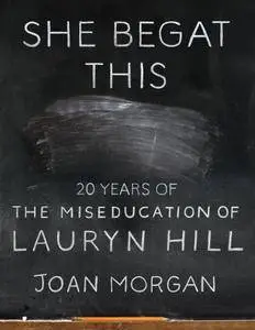 She Begat This: 20 Years of The Miseducation of Lauryn Hill