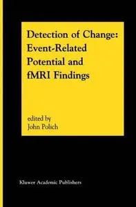 Detection of Change: Event-Related Potential and fMRI Findings