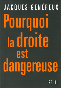 Pourquoi la droite est dangereuse - Jacques Généreux