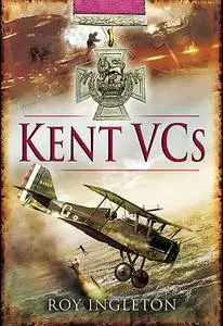 «Kent VCs» by Roy Ingleton