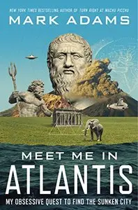 Meet Me in Atlantis: My Obsessive Quest to Find the Sunken City