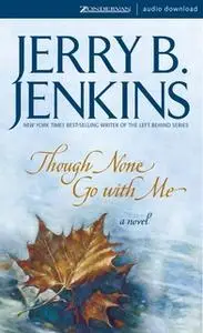 «Though None Go with Me» by Jerry B. Jenkins