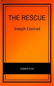 «The Rescue A Romance of the Shallows» by Joseph Conrad