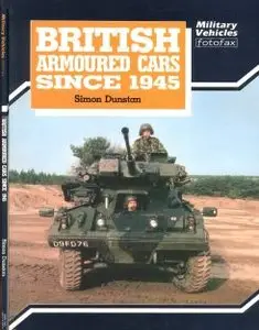 Military Vehicles Fotofax - British Armoured Cars Since 1945 - Dunstan (1989)