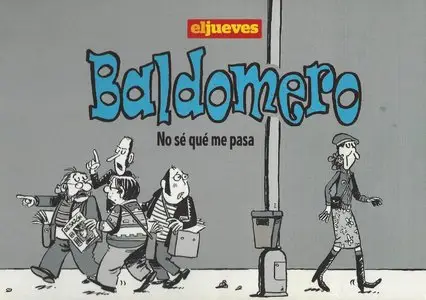 Baldomero: No sé qué me pasa