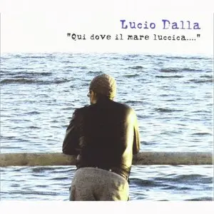 Lucio Dalla - Qui dove il mare luccica... (2012)
