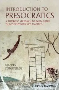 Introduction to Presocratics: A Thematic Approach to Early Greek Philosophy with Key Readings