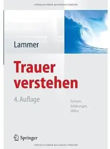Trauer verstehen: Formen, Erklärungen, Hilfen (Auflage: 4) [Repost]