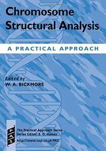 Chromosome Structural Analysis: A Practical Approach (The Practical Approach Series, 200)