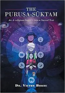 The Purusha Suktam: An A-religious Inquiry into a Sacred Text