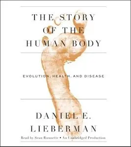 The Story of the Human Body: Evolution, Health, and Disease [repost]