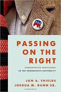 Passing on the Right: Conservative Professors in the Progressive University
