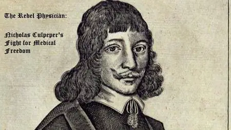BBC - The Rebel Physician: Nicholas Culpeper's Fight for Medical Freedom (2007)