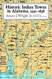 Historic Indian Towns in Alabama, 1540-1838