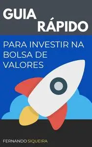 «Guia Rápido para Investir na Bolsa de Valores» by Fernando Luiz Fernandes Siqueira