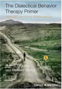 The Dialectical Behavior Therapy Primer: How DBT Can Inform Clinical Practice (repost)