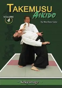 Takemusu Aikido: Kokyunage (Volume 4) [Repost]