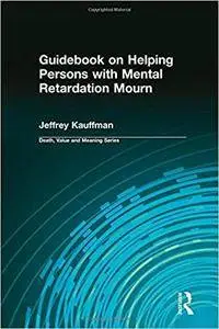 Guidebook on Helping Persons with Mental Retardation Mourn