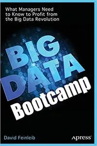 Big Data Bootcamp: What Managers Need to Know to Profit from the Big Data Revolution (Repost)