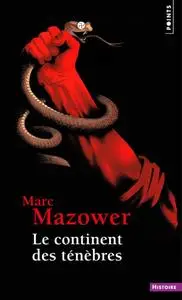 Mark Mazower, "Le continent des ténèbres : Une histoire de l'Europe au XXe siècle"